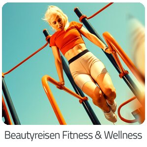 Reiseideen - Fitness & Wellness Reise buchen